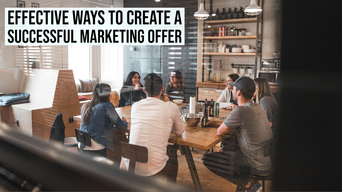 effective ways to create a successful marketing offer effective ways to create a successful marketing offer